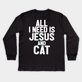 All I Need Is Jesus And Cat Kids Long Sleeve T-Shirt